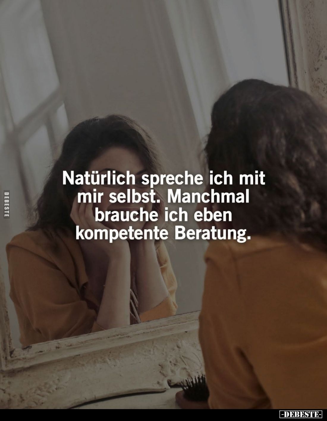 Natürlich spreche ich mit mir selbst. Manchmal brauche ich eben kompetente Beratung.