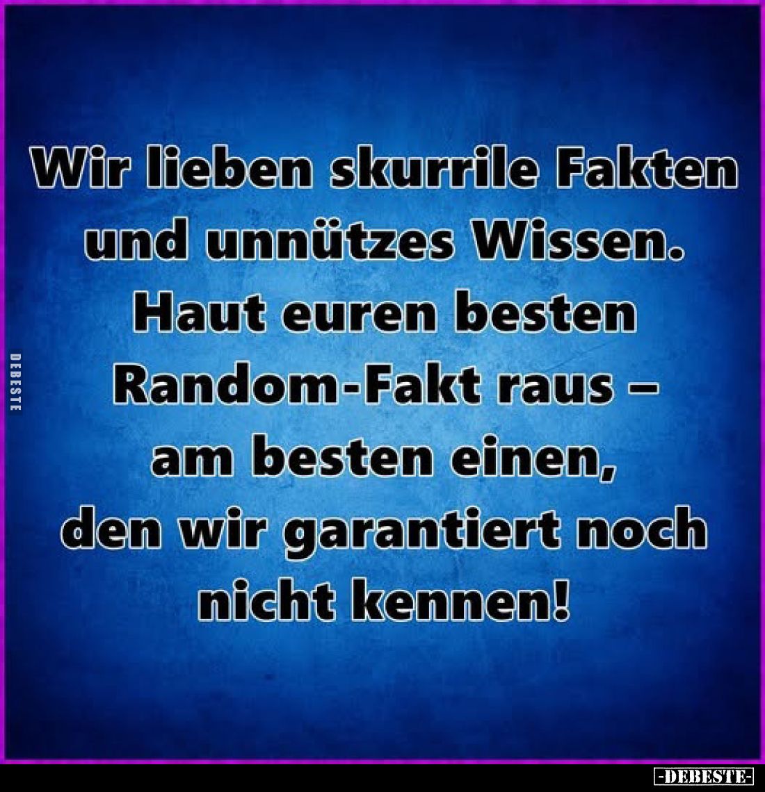 Wir lieben skurrile Fakten und unnützes Wissen.
Haut euren besten Random-Fakt raus - am besten einen, den wir garantiert noc...
