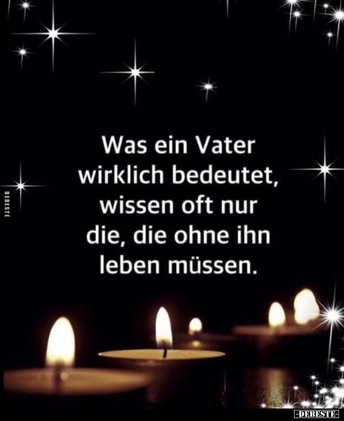 Was ein Vater wirklich bedeutet, wissen oft nur die, die ohne ihn leben müssen.