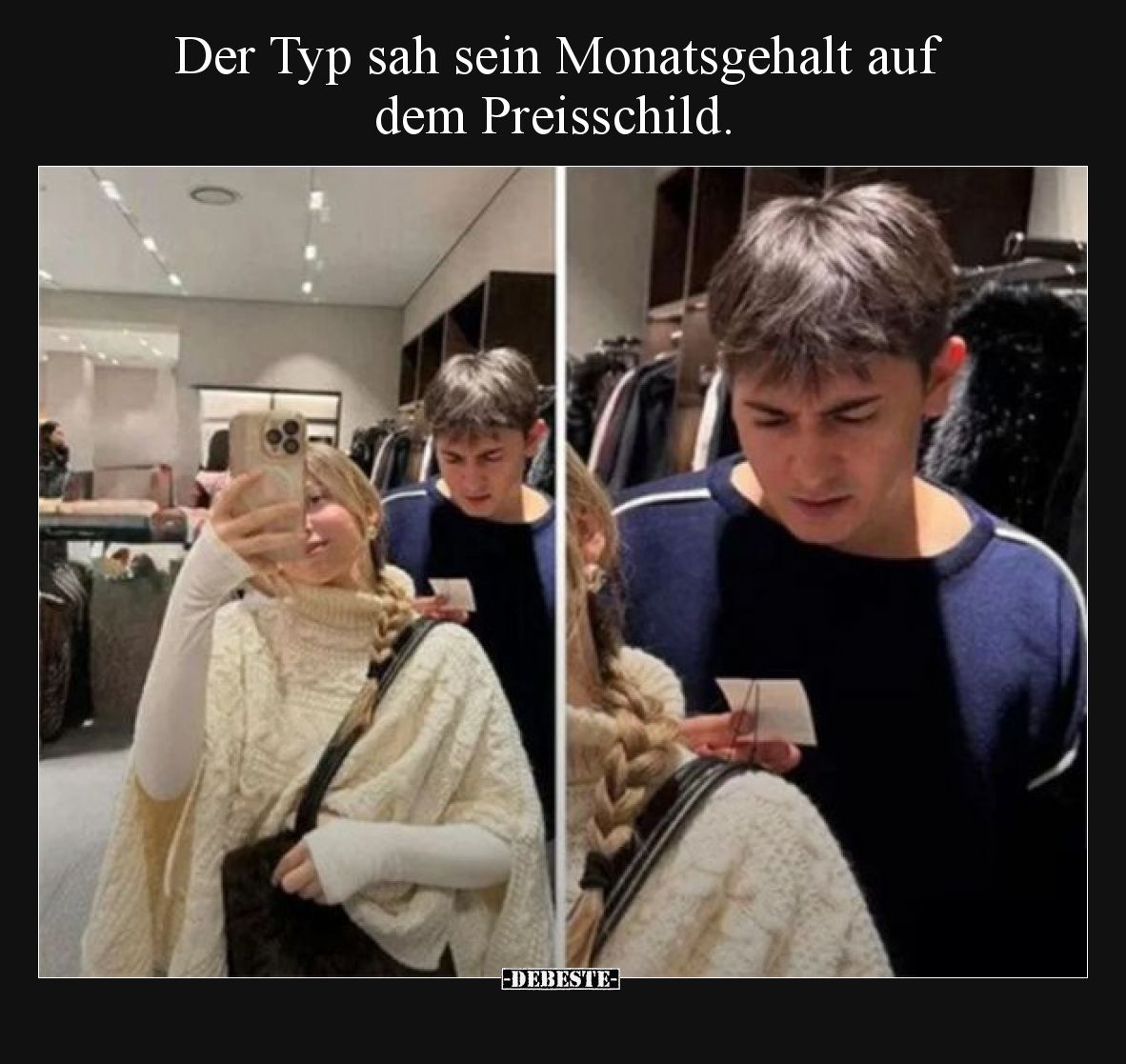 Der Typ sah sein Monatsgehalt auf dem Preisschild.