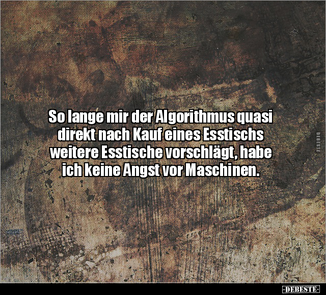 So lange mir der Algorithmus quasi direkt nach Kauf eines.. - Lustige Bilder | DEBESTE.de