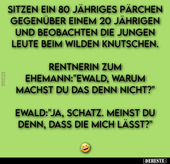 Sitzen ein 80-jähriges Pärchen gegenüber einem 20-jährigen.. - Lustige Bilder | DEBESTE.de