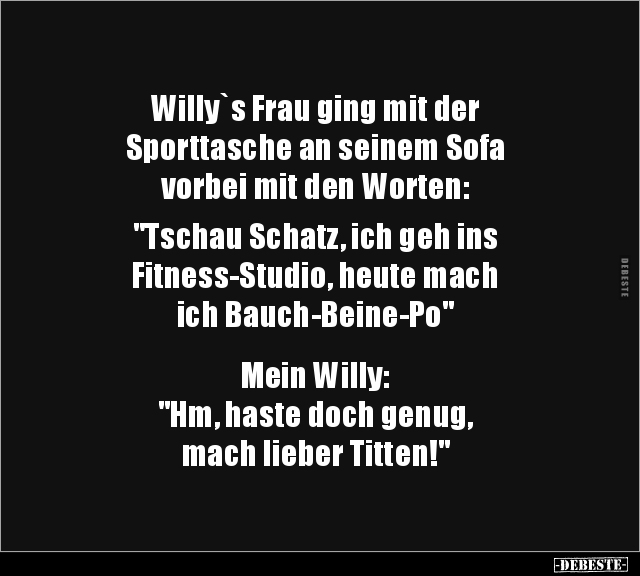 Willy`s Frau ging mit der Sporttasche an seinem Sofa.. - Lustige Bilder | DEBESTE.de