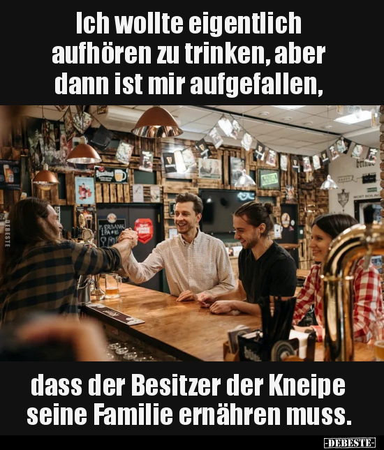 Ich wollte eigentlich aufhören zu trinken, aber.. - Lustige Bilder | DEBESTE.de