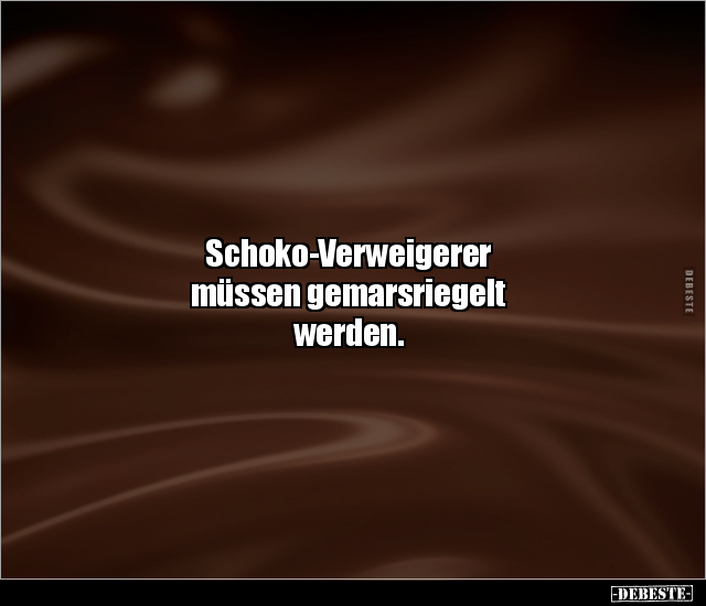 Schoko-Verweigerer müssen gemarsriegelt werden... - Lustige Bilder | DEBESTE.de