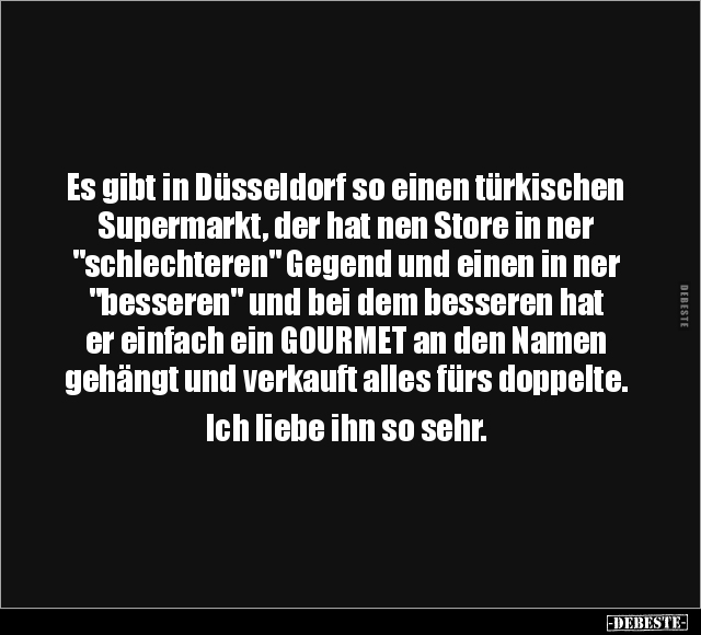 Es gibt in Düsseldorf so einen türkischen Supermarkt.. - Lustige Bilder | DEBESTE.de