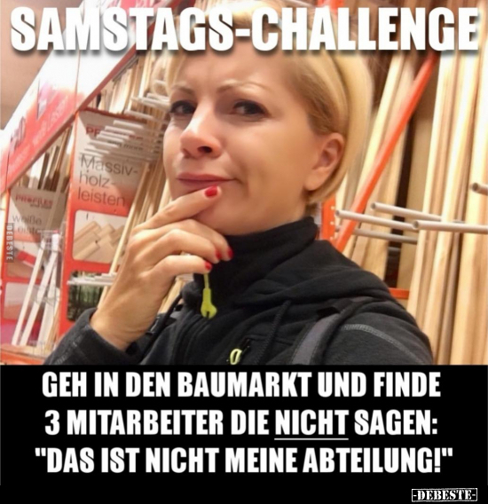 Samstag-Challenge. Geh in den Baumarkt und finde 3 Mitarbeiter.. - Lustige Bilder | DEBESTE.de
