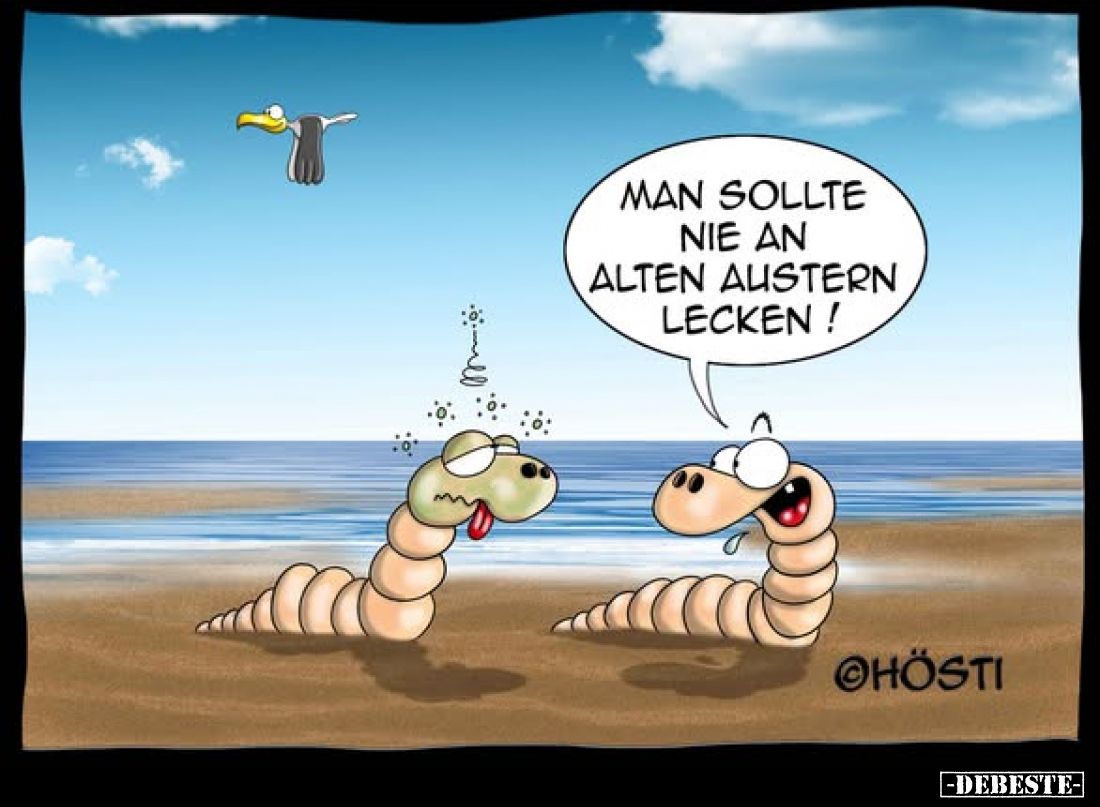Man sollte nie an alten Austern lecken!