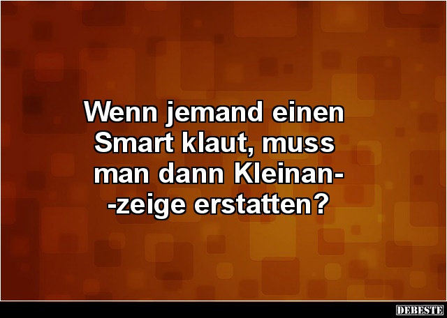 Wenn jemand einen Smart klaut, muss man dann.. - Lustige Bilder | DEBESTE.de