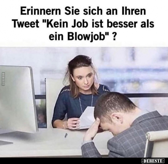 Erinnern Sie sich an Ihren Tweet "Kein Job ist besser.." - Lustige Bilder | DEBESTE.de