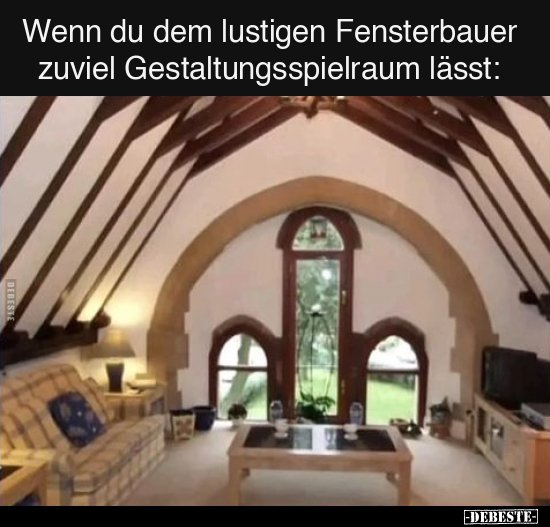 Wenn du dem lustigen Fensterbauer.. - Lustige Bilder | DEBESTE.de