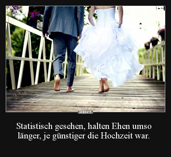 Statistisch gesehen, halten Ehen umso länger, je.. - Lustige Bilder | DEBESTE.de