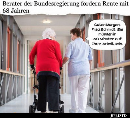 Berater der Bundesregierung fordern Rente.. - Lustige Bilder | DEBESTE.de
