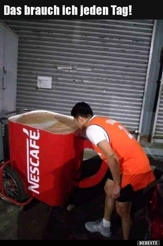 Das brauch ich jeden Tag!