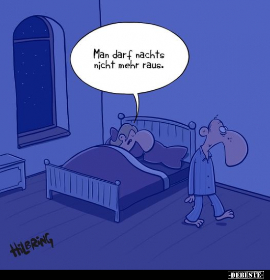 Man darf nachts nicht mehr raus...