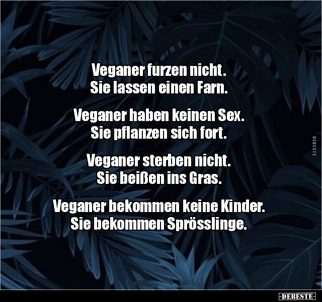 Veganer furzen nicht. Sie lassen einen Farn.. - Lustige Bilder | DEBESTE.de