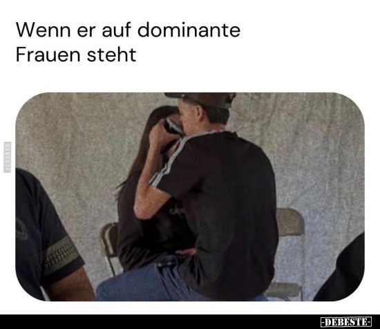 Wenn er auf dominante Frauen steht.. - Lustige Bilder | DEBESTE.de