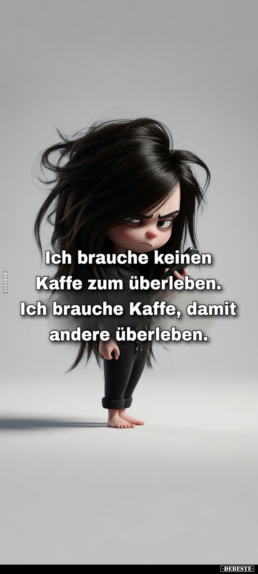 Ich brauche keinen Kaffe zum überleben. Ich brauche Kaffe, damit andere überleben.