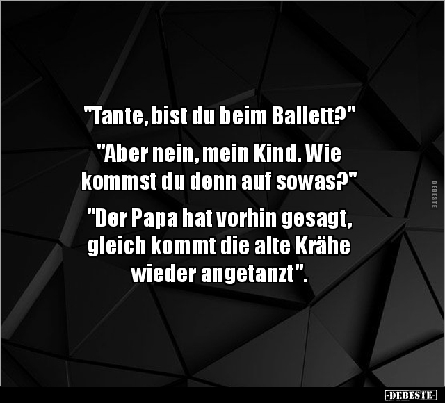 "Tante, bist du beim Ballett?".. - Lustige Bilder | DEBESTE.de