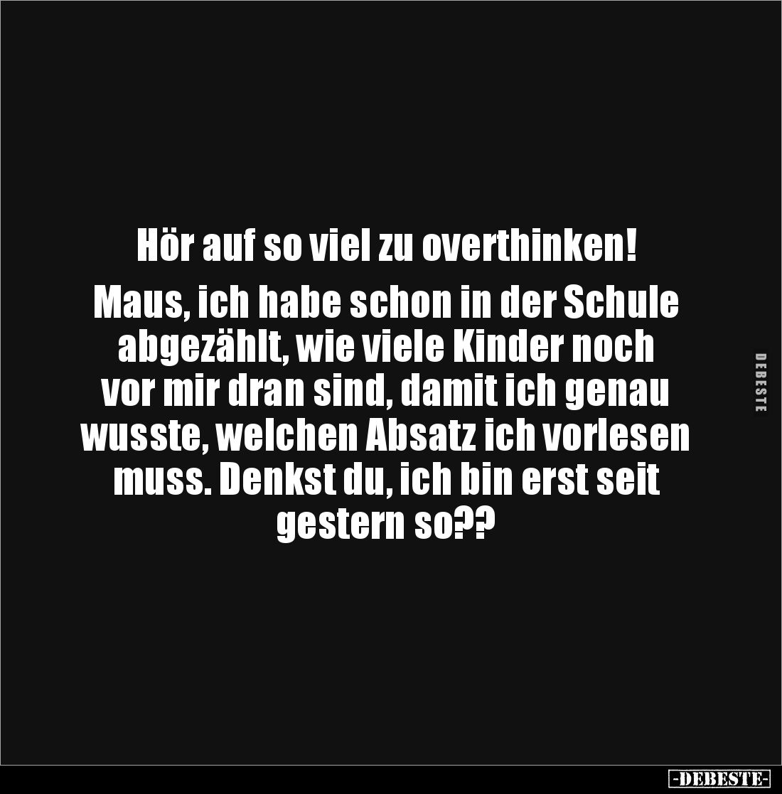 Hör auf so viel zu overthinken!.. - Lustige Bilder | DEBESTE.de