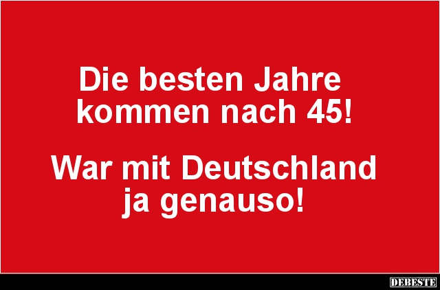 Die besten Jahre kommen nach 45! - Lustige Bilder | DEBESTE.de