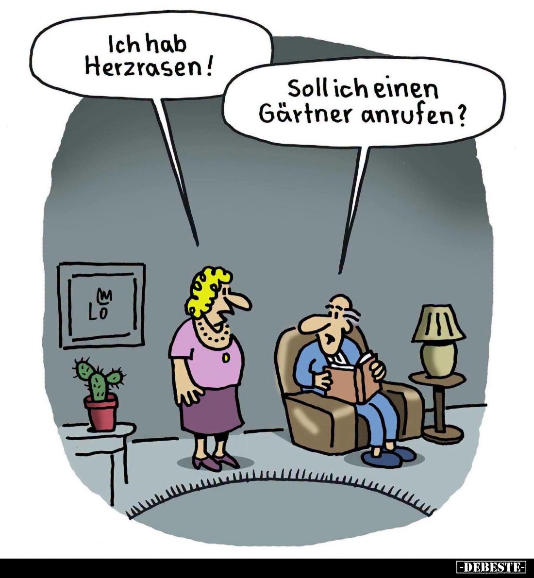Ich hab Herzrasen! -
Soll ich einen Gärtner anrufen?