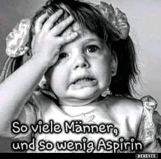 So viele Männer, und so wenig Aspirin.. - Lustige Bilder | DEBESTE.de
