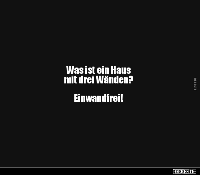 Was ist ein Haus mit drei Wänden?... - Lustige Bilder | DEBESTE.de