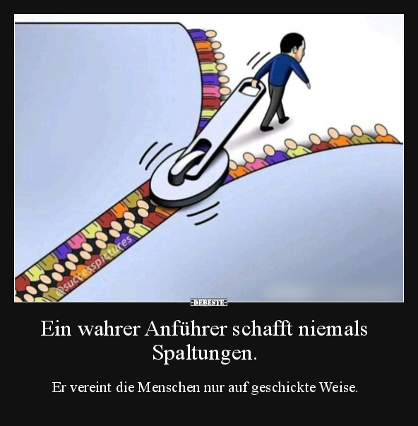 Ein wahrer Anführer schafft niemals Spaltungen.. - Lustige Bilder | DEBESTE.de