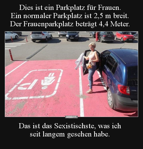 Dies ist ein Parkplatz für Frauen. Ein normaler Parkplatz.. - Lustige Bilder | DEBESTE.de