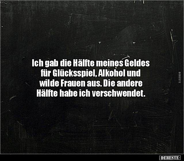 Ich gab die Hälfte meines Geldes für Glücksspiel, Alkohol.. - Lustige Bilder | DEBESTE.de