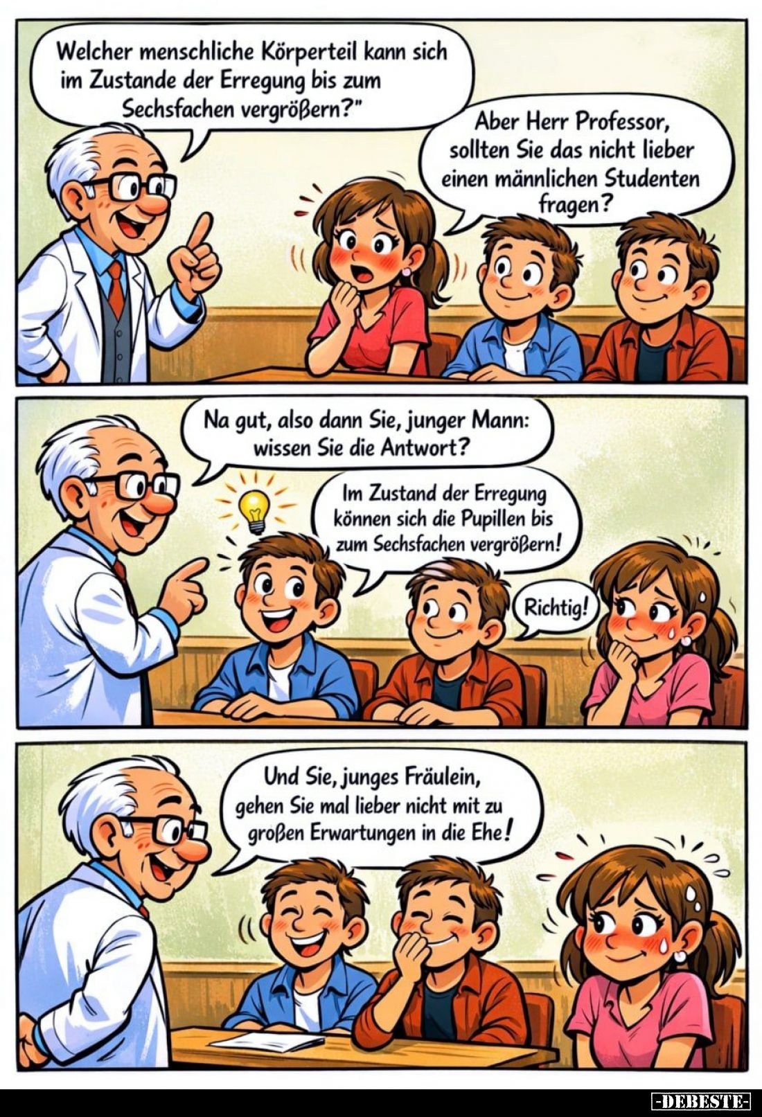 Welcher menschliche Körperteil kann sich im Zustande der Erregung bis zum Sechsfachen vergrößern? - Aber Herr Professor, soll...