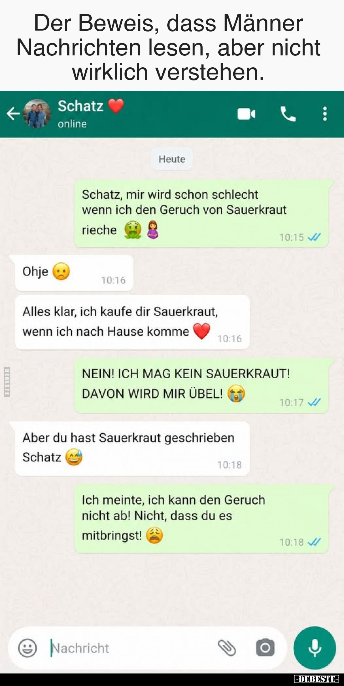 Der Beweis, dass Männer Nachrichten lesen, aber nicht wirklich verstehen.
-
Schatz, mir wird schon schlecht wenn ich den Ge...