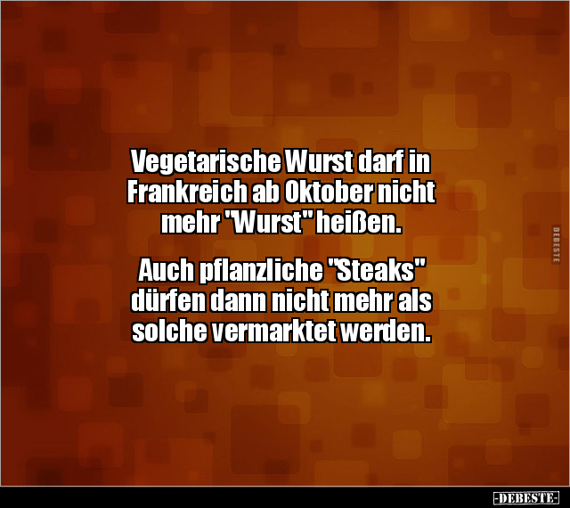 Vegetarische Wurst darf in Frankreich ab Oktober nicht.. - Lustige Bilder | DEBESTE.de