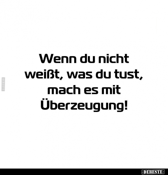 Wenn du nicht weißt, was du tust.. - Lustige Bilder | DEBESTE.de