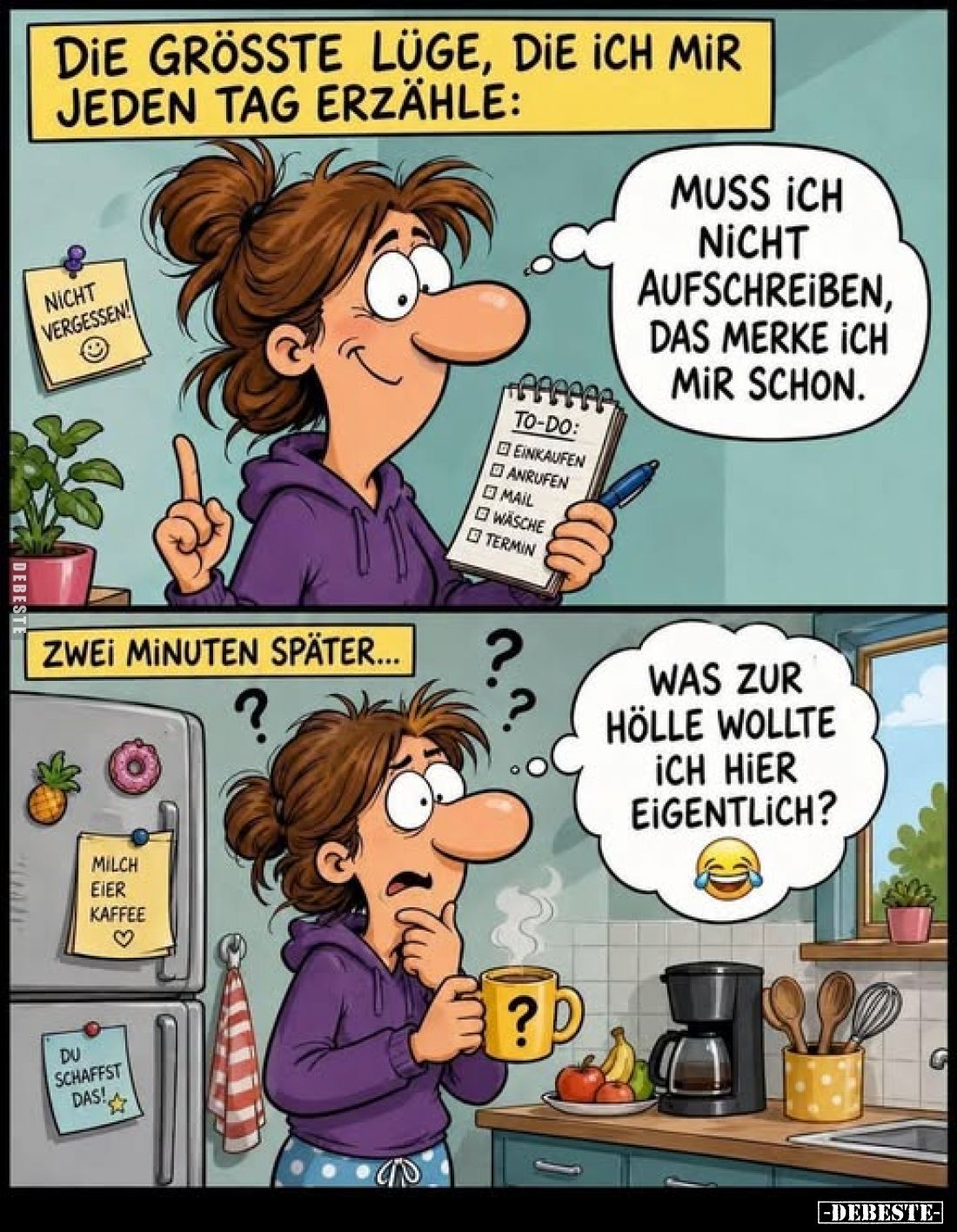 Die grösste Lüge, die ich mir jeden Tag erzähle:
Muss ich nicht aufschreiben, das merke ich mir schon.
-
Zwei Minuten spät...