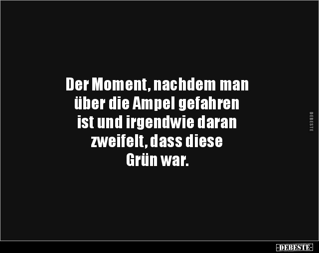 Der Moment, nachdem man über die Ampel gefahren ist.. - Lustige Bilder | DEBESTE.de