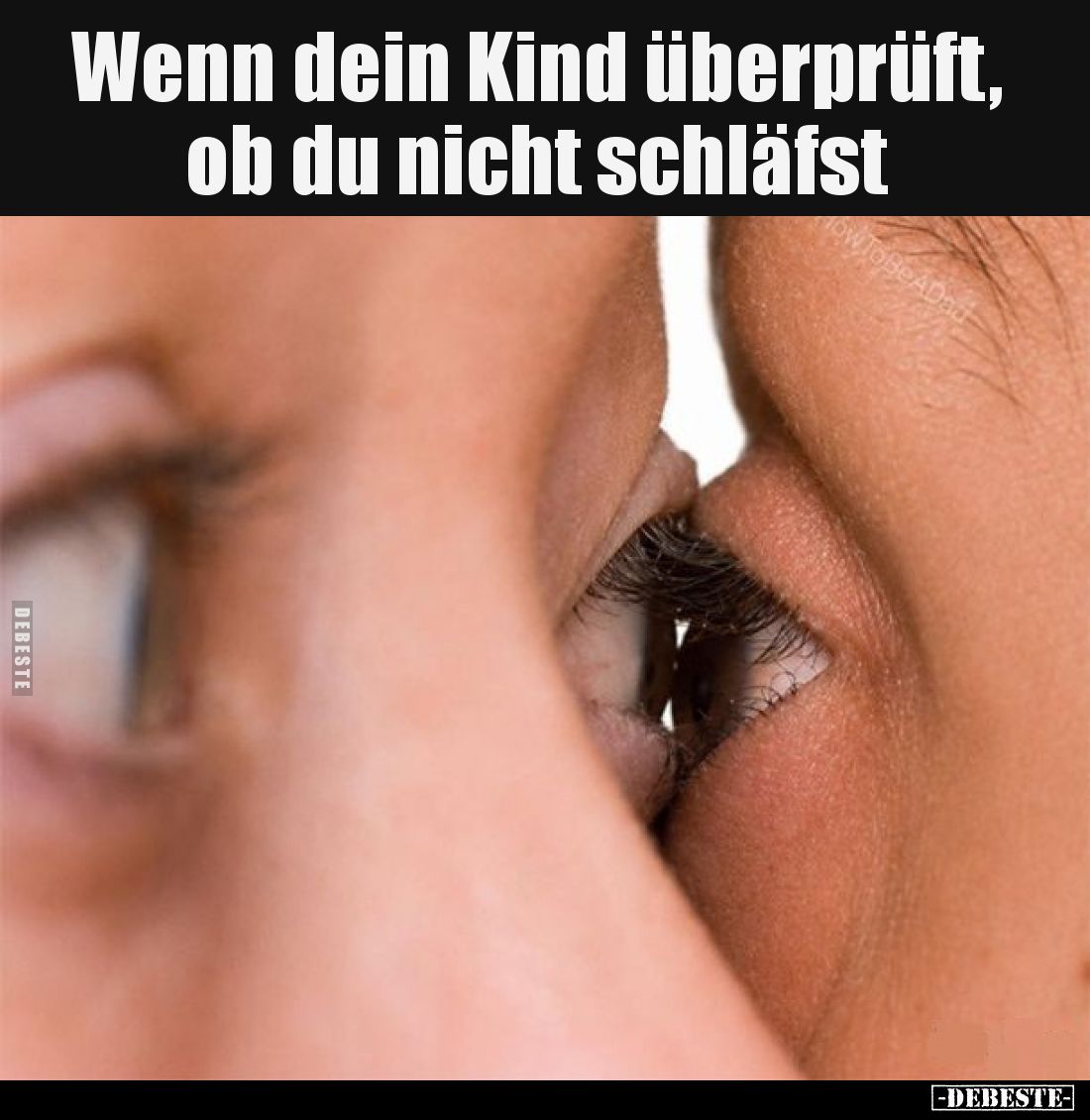 Wenn dein Kind überprüft, ob du nicht schläfst.. - Lustige Bilder | DEBESTE.de