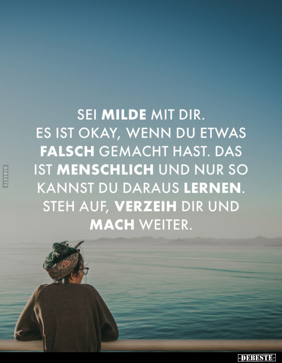 Sei milde mit dir. Es ist okay, wenn du etwas falsch.. - Lustige Bilder | DEBESTE.de