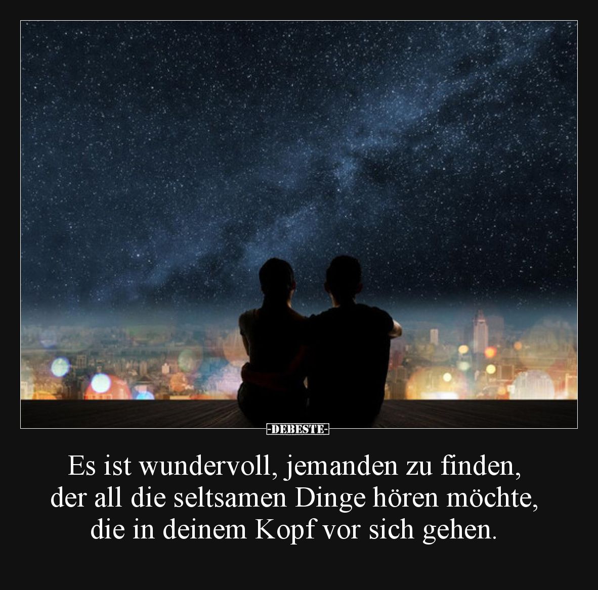 Es ist wundervoll, jemanden zu finden, der all die seltsamen Dinge hören möchte, die in deinem Kopf vor sich gehen.