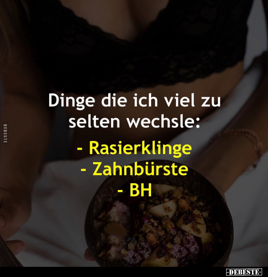 Dinge die ich viel zu selten wechsle.. - Lustige Bilder | DEBESTE.de