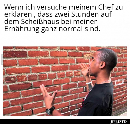 Wenn ich versuche meinem Chef zu erklären, dass zwei.. - Lustige Bilder | DEBESTE.de