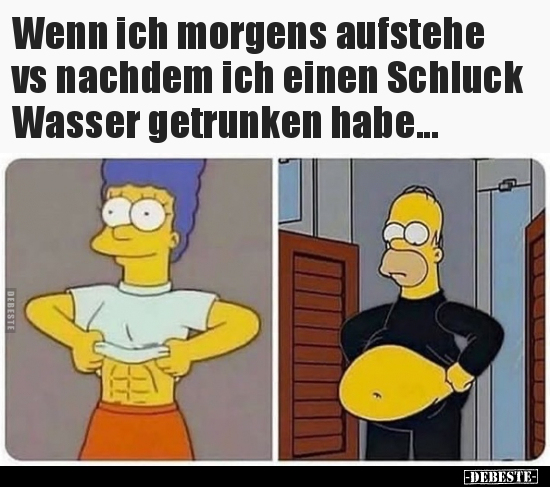 Wenn ich morgens aufstehe vs nachdem ich einen Schluck..