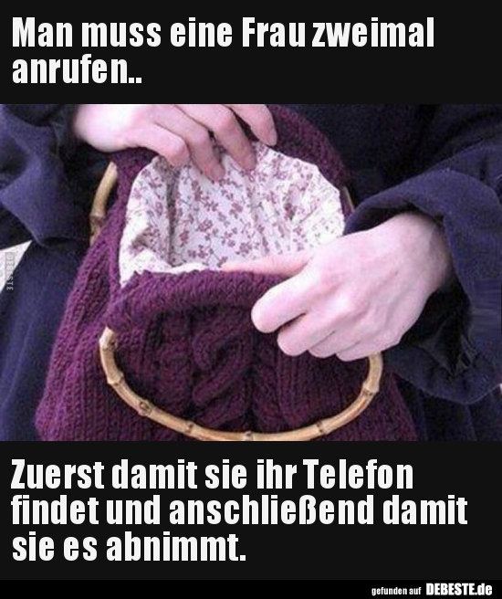 Man muss eine Frau zweimal anrufen..