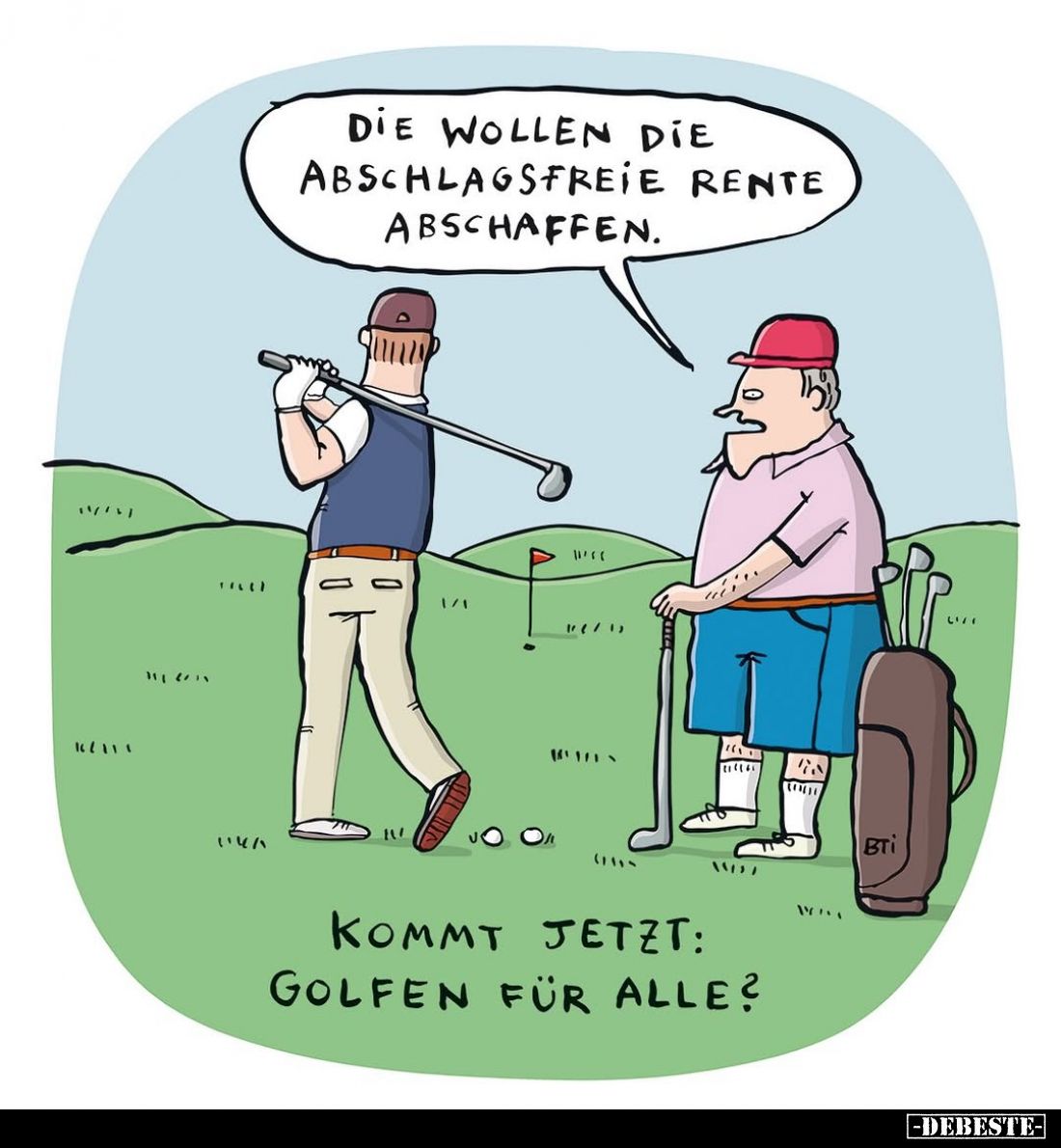 Die wollen die abschlagsfreie Rente abschaffen.
-
Kommt jetzt: Golfen für alle?