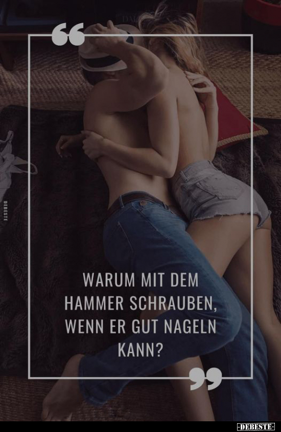 Warum mit dem Hammer schrauben, wenn er gut nageln.. - Lustige Bilder | DEBESTE.de