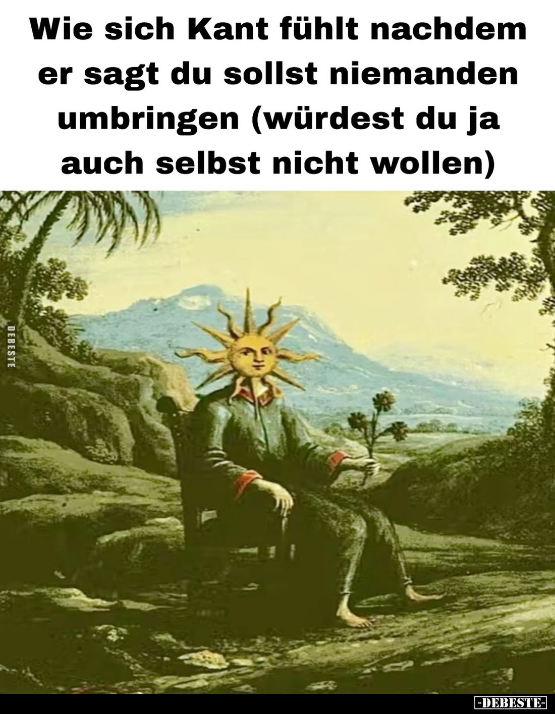Wie sich Kant fühlt nachdem er sagt du sollst niemanden umbringen (würdest du ja auch selbst nicht wollen).