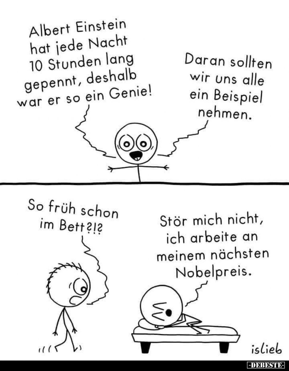 Albert Einstein hat jede Nacht 10 Stunden lang gepennt, deshalb war er so ein Genie! -
Daran sollten wir uns alle ein Beispi...
