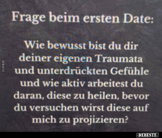 Frage beim ersten Date: Wie bewusst bist du dir deiner.. - Lustige Bilder | DEBESTE.de
