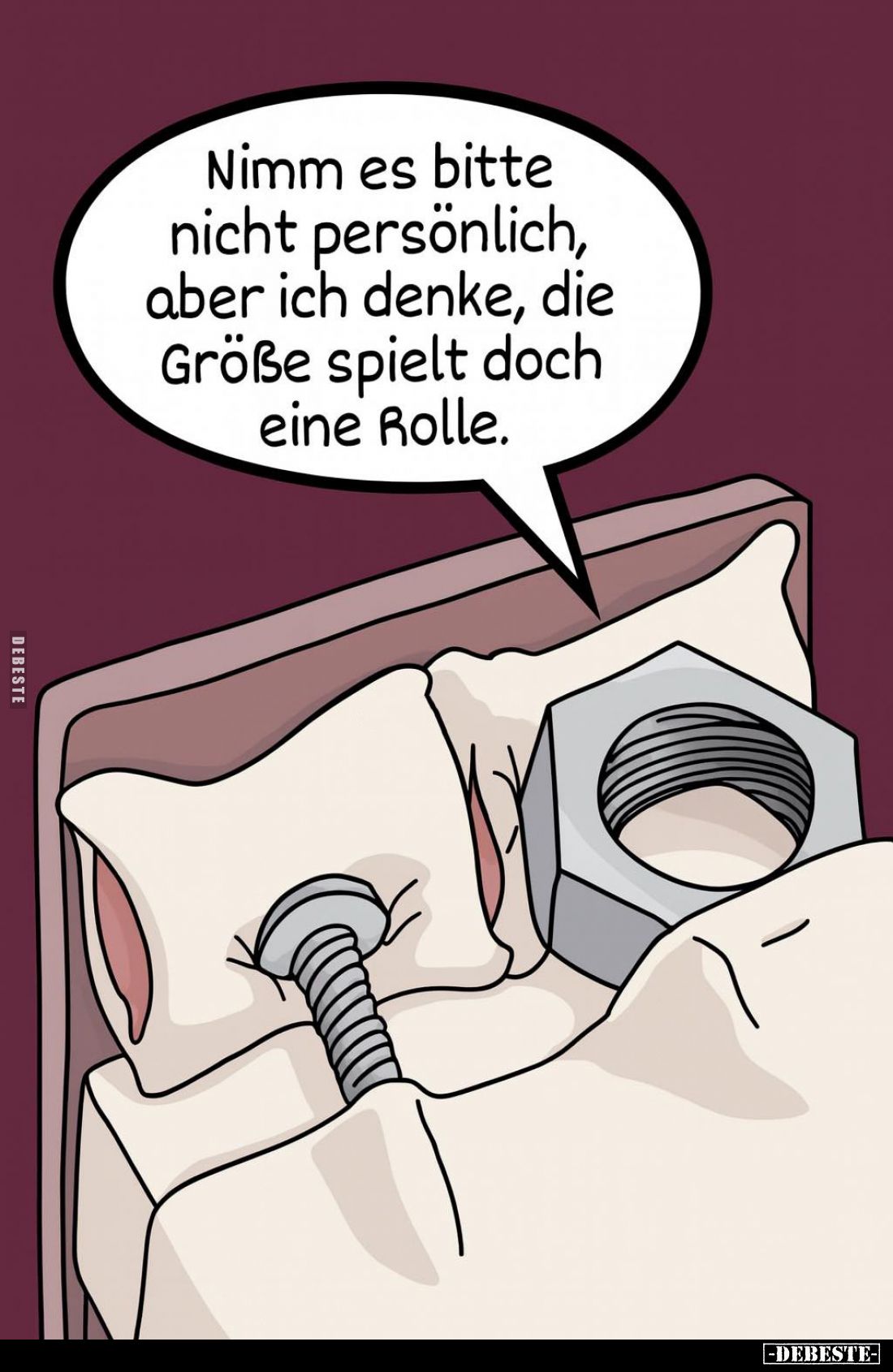 Nimm es bitte nicht persönlich, aber ich denke, die Größe spielt doch eine Rolle.